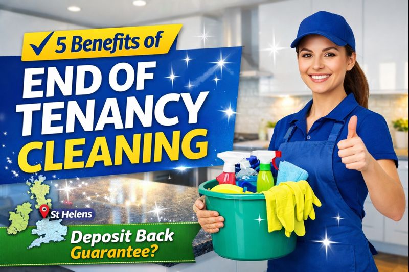 5 Benefits of End of Tenancy Cleaning