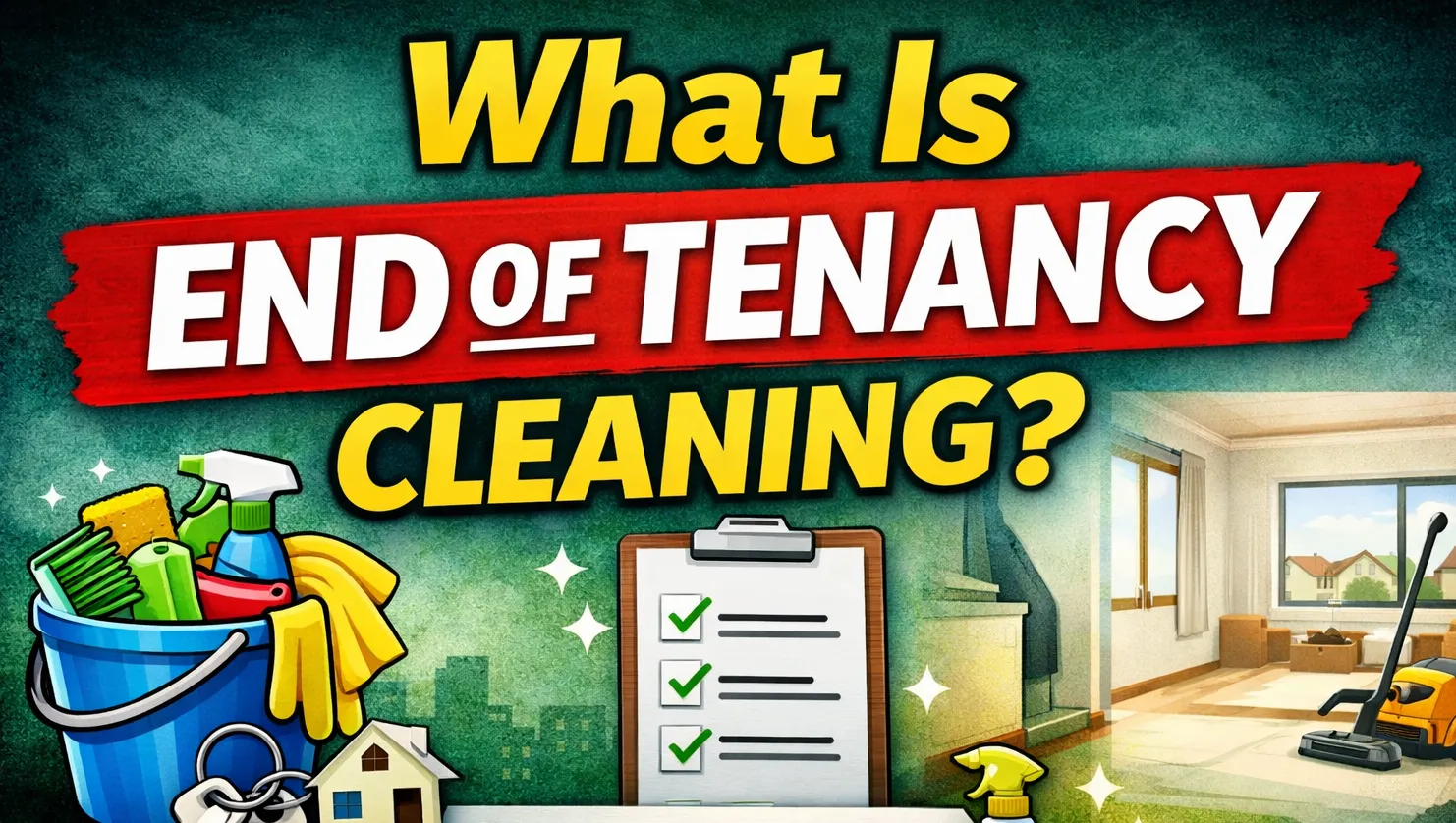 What Is End of Tenancy Cleaning